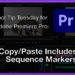 Tool Tip Tuesday for Adobe Premiere Pro: Copy Paste includes Sequence Markers 1