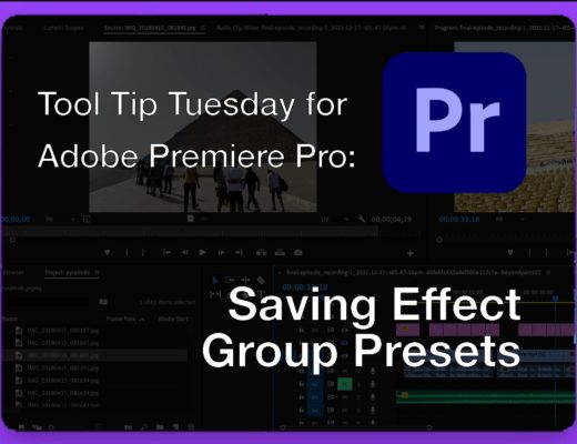 Tool Tip Tuesday for Adobe Premiere Pro: Saving Group Presets 6