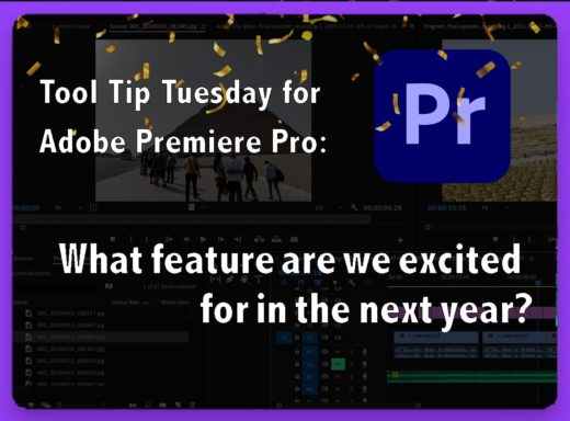 Tool Tip Tuesday for Adobe Premiere Pro: What we're most looking forward to in the next year in Premiere. 4