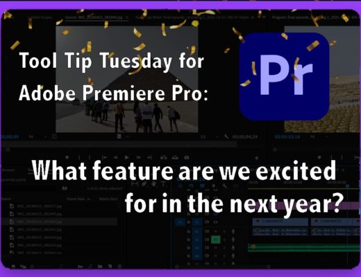 Tool Tip Tuesday for Adobe Premiere Pro: What we're most looking forward to in the next year in Premiere. 30