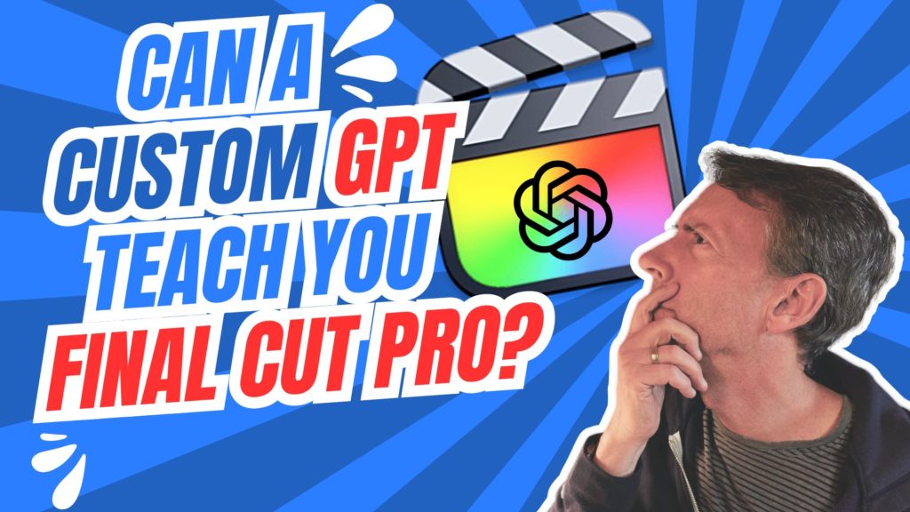 Can a Custom GPT Teach You Final Cut Pro? 1