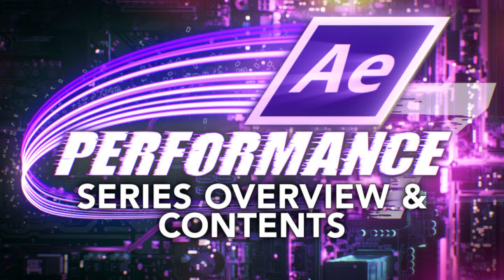 After Effects & Performance. Series Overview & Contents 1