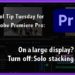 Tool Tip Tuesday: On a big screen? Turn off "Solo Mode" for stacked panels like Lumetri 6