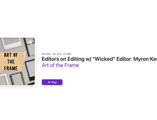 Art of the Frame Podcast: Editors on Editing with ““Wicked” Editor Myron Kerstein 9