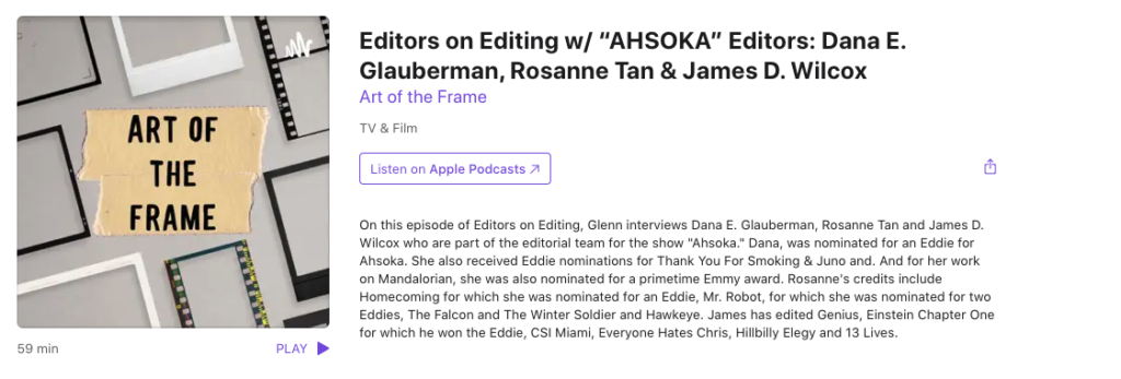 Art of the Frame Podcast: Editors on Editing with “Ahsoka” Editors: Dana E. Glauberman, Roseanne Tan, and James D. Wilcox 1