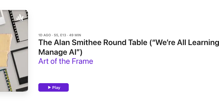 Art of the Frame Podcast: The Alan Smithee Round Table – “We’re All Learning How To Manage AI” 1