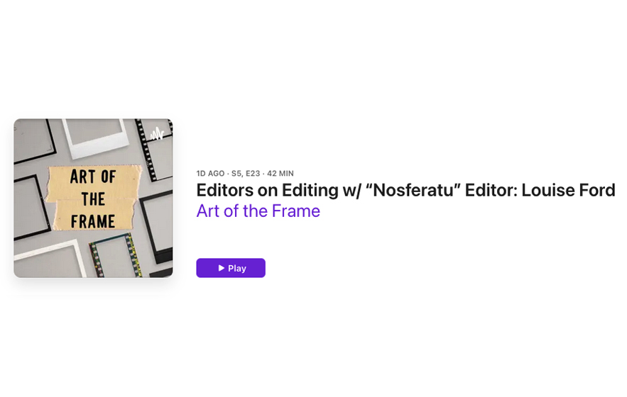 Art of the Frame Podcast: Editors on Editing with “Nosferatu” editor Louise Ford 48