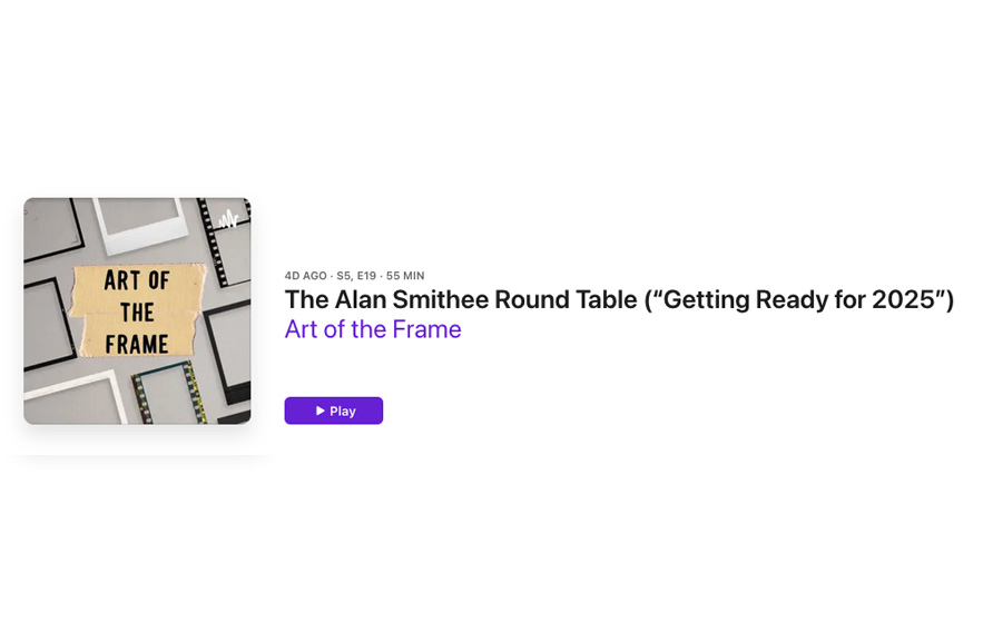 Art of the Frame Podcast: The Alan Smithee Round Table – Getting Ready for 2025 6