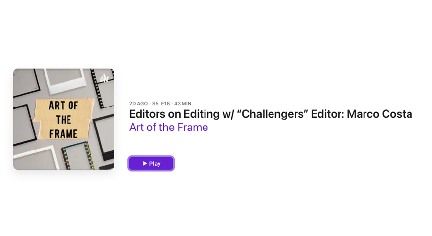 Art of the Frame Podcast: Editors on Editing with “Challengers” Editor Marco Costa 9