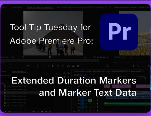 Tool Tip Tuesday for Adobe Premiere Pro: Extended Duration Markers and Marker Text Data 10