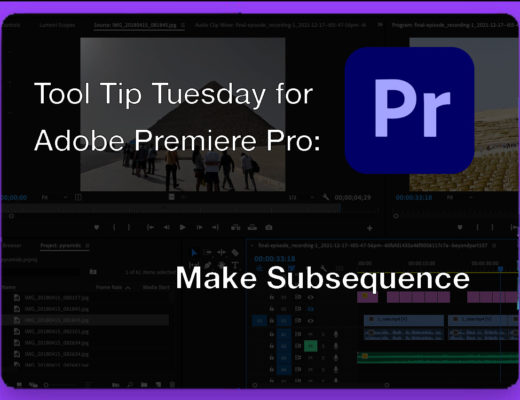 Tool Tip Tuesday for Adobe Premiere Pro: Make Subsequence 22