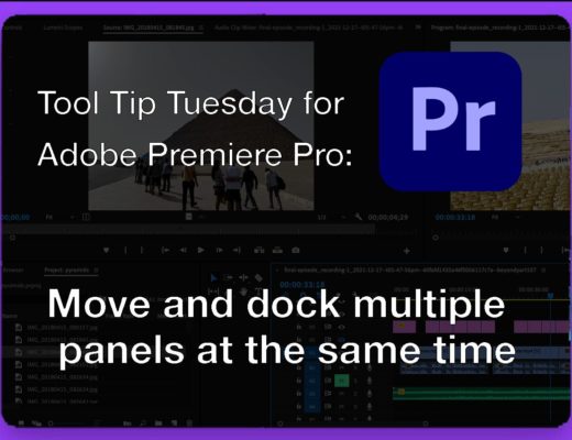 Tool Tip Tuesday for Adobe Premiere Pro: Move and dock multiple panels at once 23