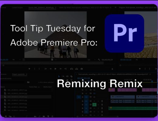 Tool Tip Tuesday for Adobe Premiere Pro: Remixing Remix 11