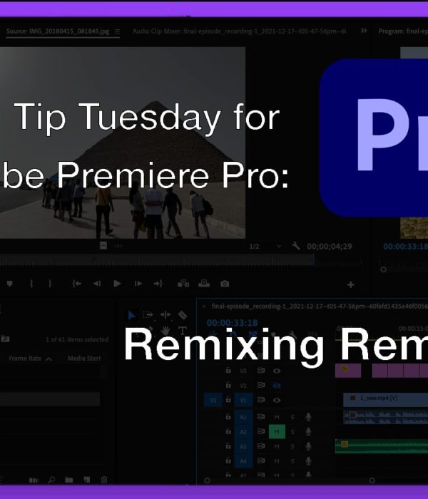 Tool Tip Tuesday for Adobe Premiere Pro: Remixing Remix 1