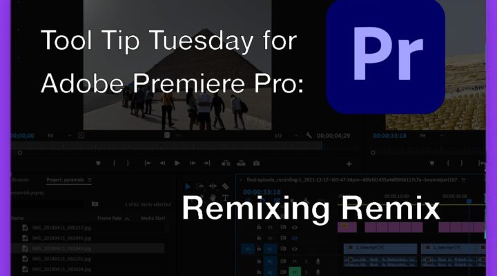 Tool Tip Tuesday for Adobe Premiere Pro: Remixing Remix 18