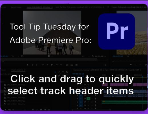 Tool Tip Tuesday for Adobe Premiere Pro: Click and drag to quickly select track header items 19