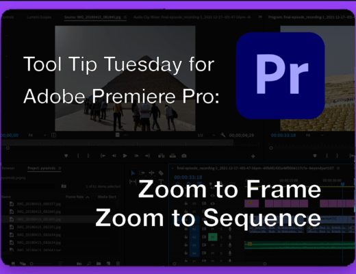 Tool Tip Tuesday for Adobe Premiere Pro: Zoom To Frame and Zoom to Sequence 49