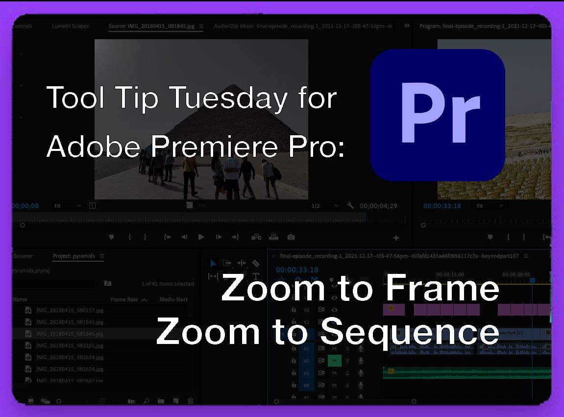 Tool Tip Tuesday for Adobe Premiere Pro: Zoom To Frame and Zoom to Sequence 1